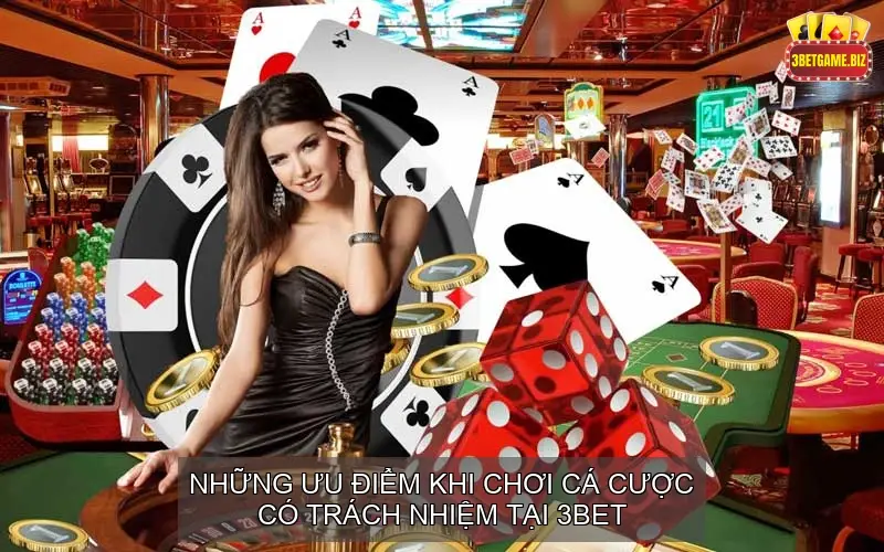 Những Ưu Điểm Khi Chơi Cá Cược Có Trách Nhiệm Tại 3BET