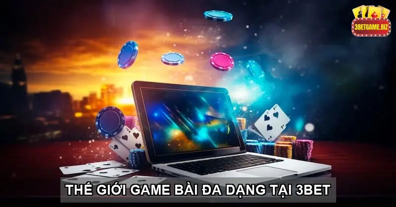 Khám phá Thế giới Game Bài 3BET đỉnh cao 2 Thế giới Game Bài đa dạng tại 3BET