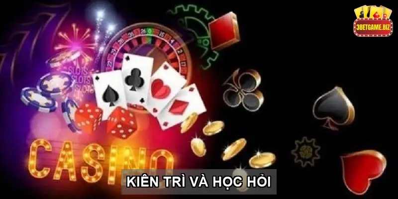 Game Bài Liêng 3BET Khám Phá Sòng Bài Uy Tín & Hấp Dẫn 6 Kiên trì và học hỏi