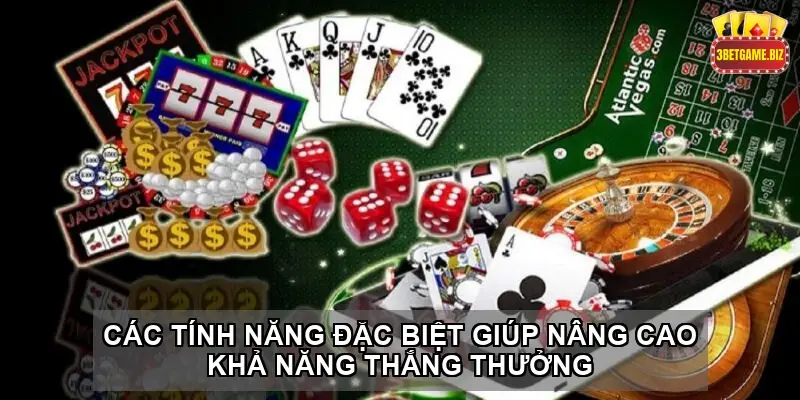 Các tính năng đặc biệt giúp nâng cao khả năng thắng thưởng