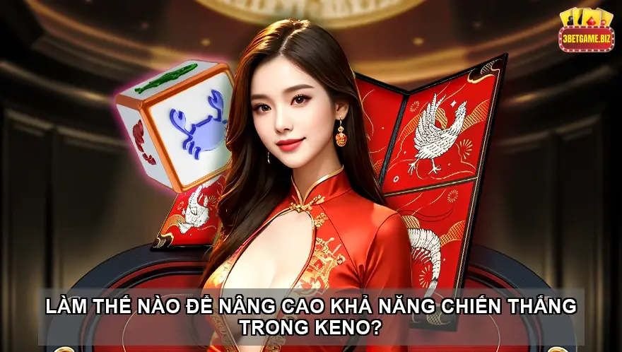 Khám Phá Cơ Hội Thắng Lớn Với Xổ Số Keno Tại Nhà Cái 3BET 6 Có thể chơi Keno trên điện thoại di động không?