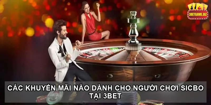 Khám Phá Sicbo online tại nhà cái 3BET 6 Các khuyến mãi nào dành cho người chơi Sicbo tại 3BET?