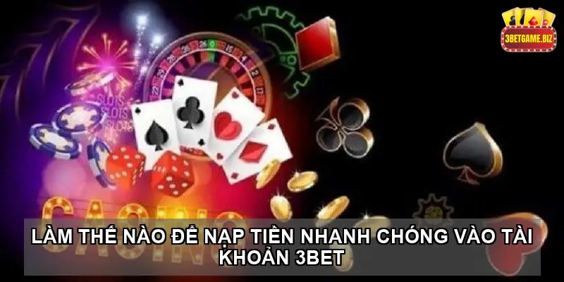 Khám Phá Sicbo online tại nhà cái 3BET 5 Làm thế nào để nạp tiền nhanh chóng vào tài khoản 3BET?