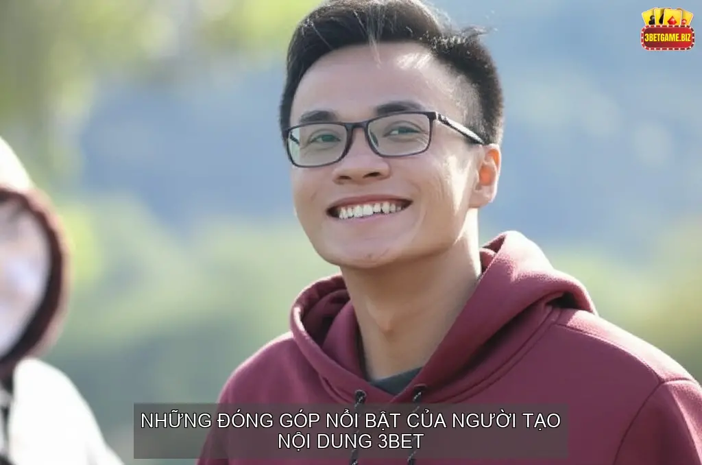 Những Đóng Góp Nổi Bật Của Người Tạo Nội Dung 3BET