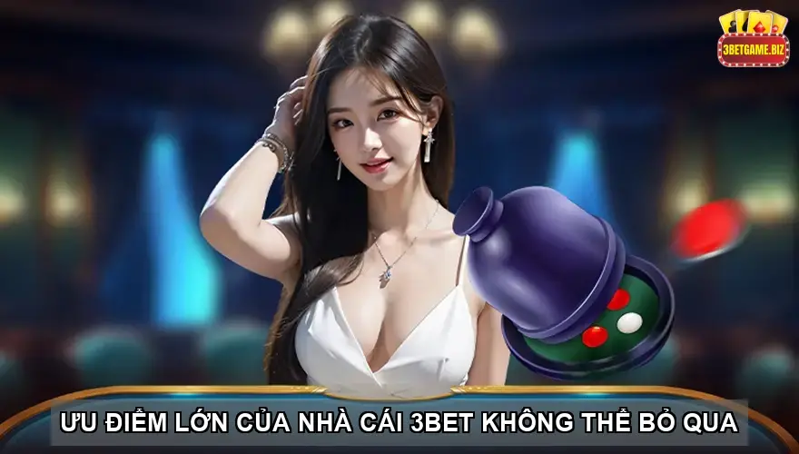 Tài xỉu tại nhà cái 3BET - Bí quyết chiến thắng dễ dàng và hiệu quả 5 Ưu điểm lớn của nhà cái 3BET không thể bỏ qua