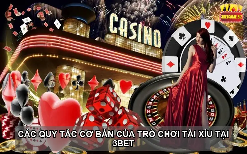 Tài xỉu tại nhà cái 3BET - Bí quyết chiến thắng dễ dàng và hiệu quả 3 Các quy tắc cơ bản của trò chơi tài xỉu tại 3BET